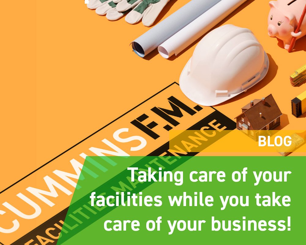 Cummins Facilities Maintenance: Taking care of your facilities while you take care of your business!